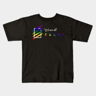 We are all equal | LGBT Community (white) Kids T-Shirt
